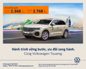 Chương trình ưu đãi tháng 7 “ Hành trình vững bước, ưu đãi song hành” - VW Phú Mỹ